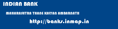 INDIAN BANK  MAHARASHTRA THANE KALYAN AMBARNATH  banks information 